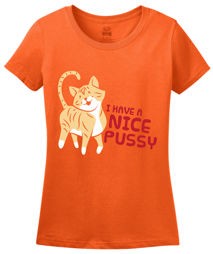 Ladies Orange I Have A Nice Pussy - Cat Pussy Humor Sex Joke Funny Dirty T-shirt