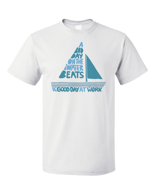 Standard White A Bad Day On The Boat Beats A Good Day At Work - Boat Lake Sail T-shirt