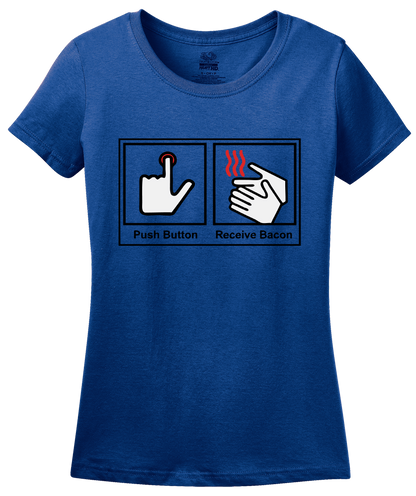 Ladies Royal Push Button, Receive Bacon - Bacon Humor Funny Pork Joke T-shirt