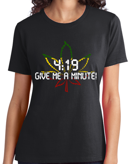 Ladies Black 4:19 (Give Me A Minute!) - Marijuana Pot Smoking Fan  T-shirt