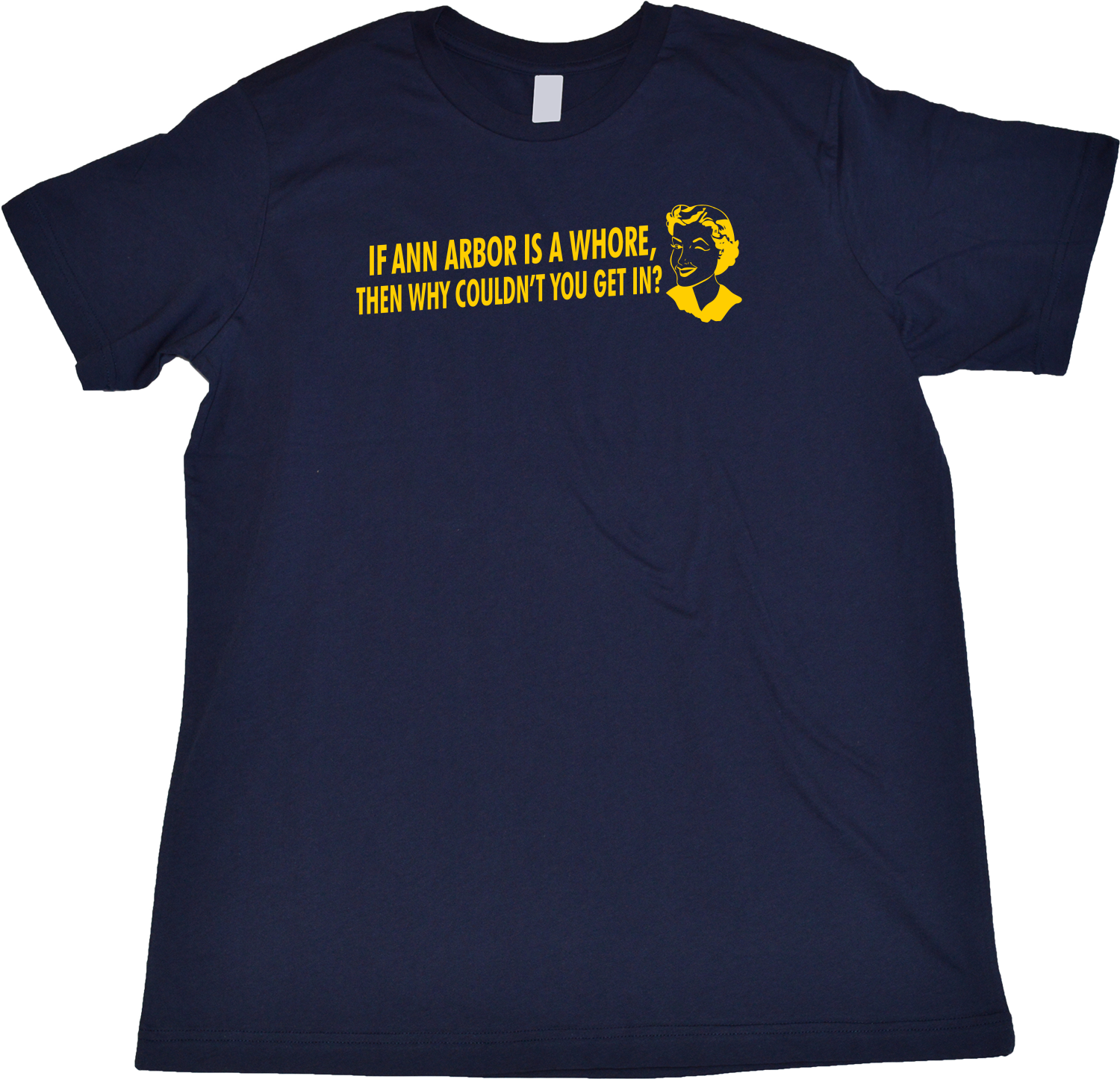 Standard Navy If Ann Arbor Is A Whore, Why Couldn't You Get In? - Football Fan T-shirt