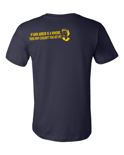 Standard Navy If Ann Arbor Is A Whore, Why Couldn't You Get In? - Football Fan T-shirt