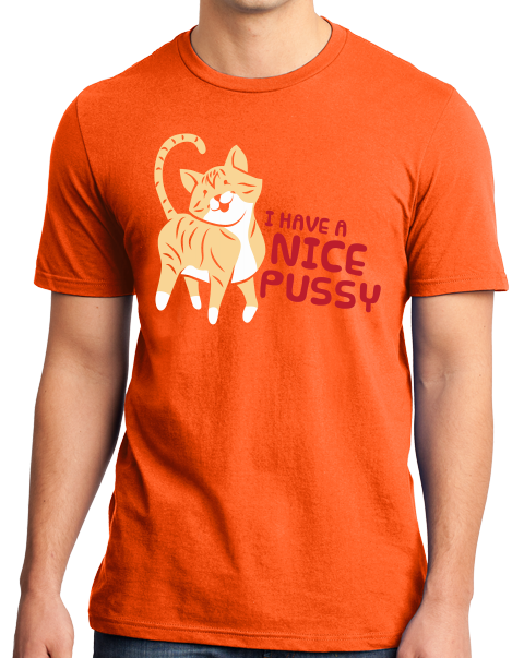 I Have A Nice Pussy - Cat Pussy Humor Sex Joke Funny Dirty T-shirt Orange