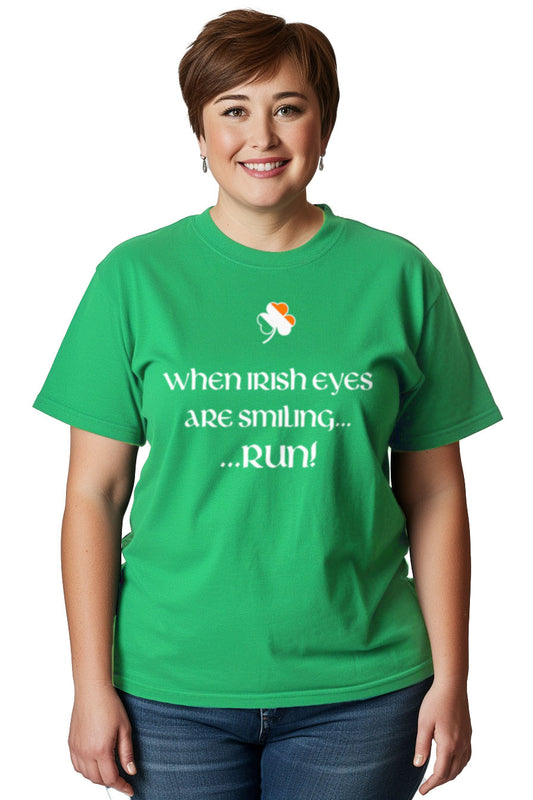 When Irish Eyes Are Smiling, Run! - St. Patrick's Day Funny T-shirt