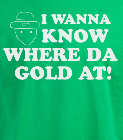 Where Da Gold At? - St. Patrick's Day Leprechaun Funny Meme T-shirt