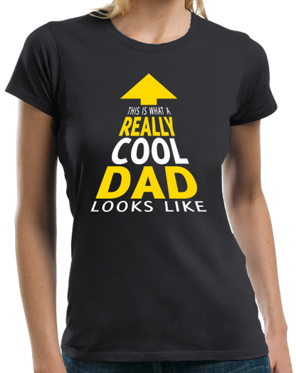 Ladies Black This Is What A Really Cool Dad Looks Like - Father T-shirt