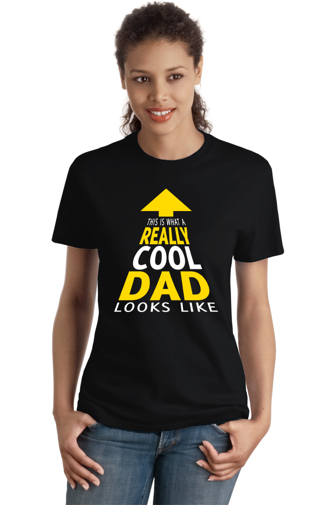 Ladies Black This Is What A Really Cool Dad Looks Like - Father T-shirt