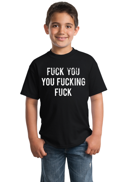 Youth Black Fuck You You Fucking Fuck - Movie Fan Rude Humor T-shirt