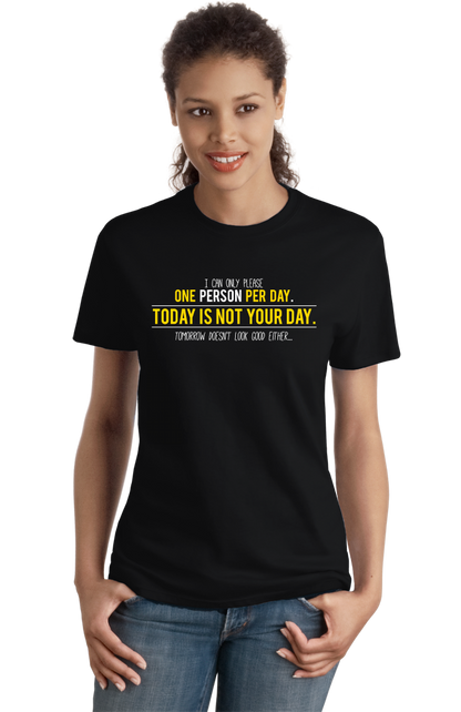 Ladies Black I Can Only Please One Person Per Day- Sarcastic T-shirt