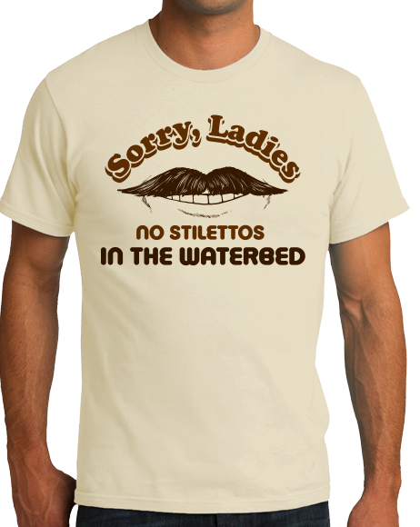 Standard Natural Sorry Ladies, No Stilettos In The Water Bed - Raunchy Humor T-shirt