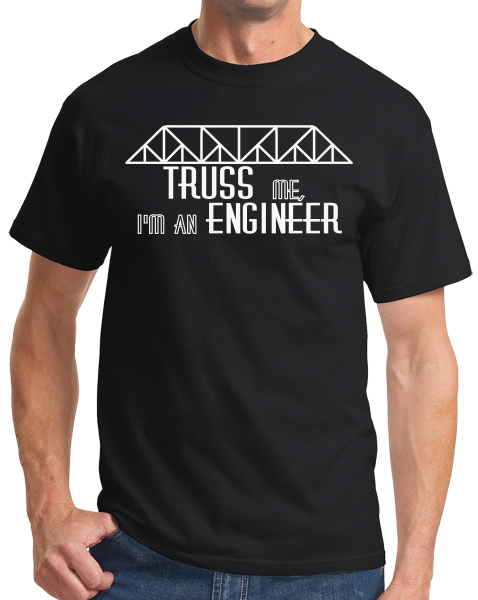 Truss Me, I'm An Engineer - Engineer Pride Civil Structural Black