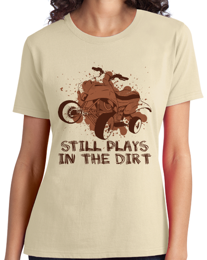 Ladies Natural 4 Wheel: Still Plays In Dirt - Offroading Pride Mud 4WD Dirt Fun T-shirt