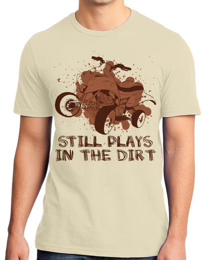 Standard Natural 4 Wheel: Still Plays In Dirt - Offroading Pride Mud 4WD Dirt Fun T-shirt