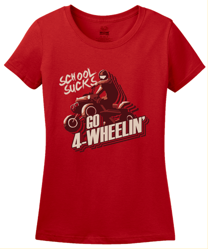 Ladies Red School Sucks, Go 4 Wheeling! - 4 Wheeler Quads Muddin Dirt Funny T-shirt