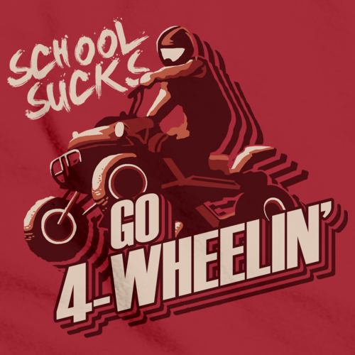 School Sucks, Go 4 Wheeling! | 4 Wheeler Red art preview