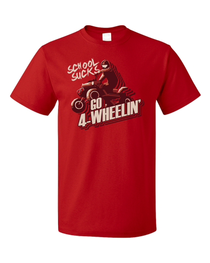 Standard Red School Sucks, Go 4 Wheeling! - 4 Wheeler Quads Muddin Dirt Funny T-shirt