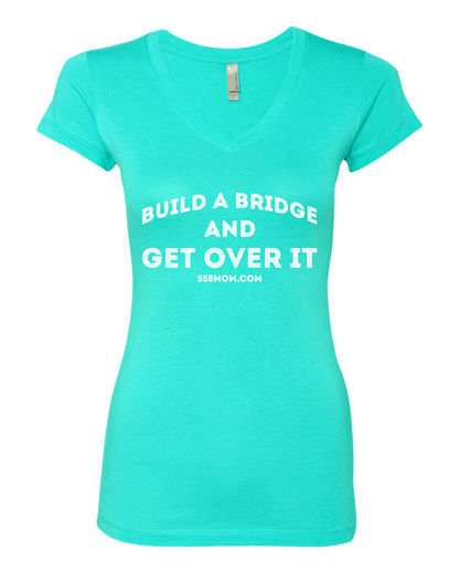 Sporty Girls V Neck Tahiti Blue Build a Bridge and Get Over It T-shirt