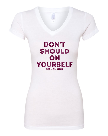 Sporty Girls V Neck White Don't Should on Yourself Maroon Ink T-shirt
