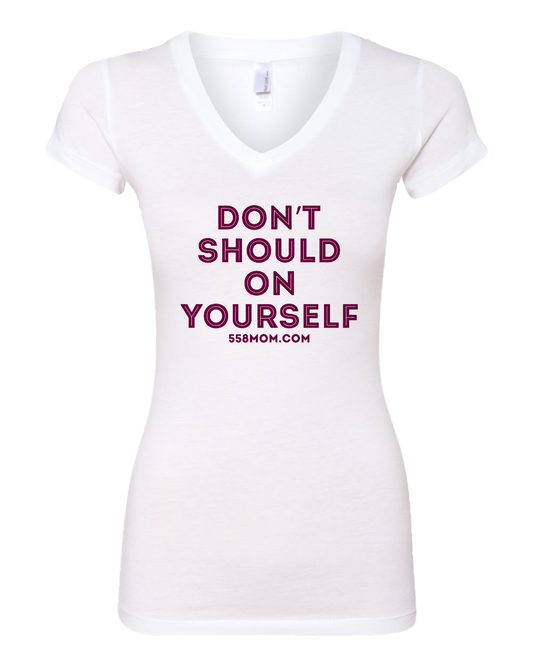 Sporty Girls V Neck White Don't Should on Yourself Maroon Ink T-shirt