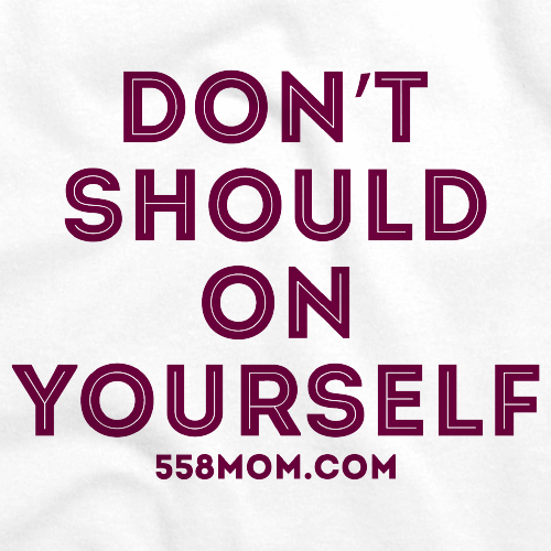Don't Should on Yourself Maroon Ink White Art Preview