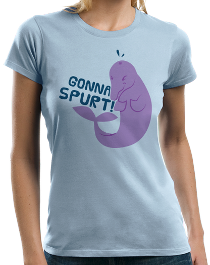 Ladies Light Blue Gonna Spurt! - Squirter Humor Dolphin Raunchy Ocean Fun Sex Joke T-shirt
