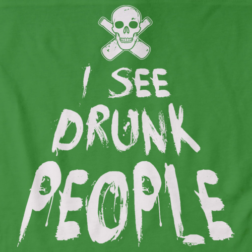 I see Drunk People | Funny Alcohol Humor Green art preview