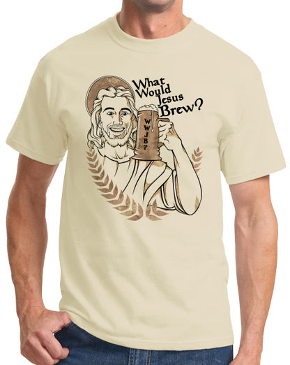 Standard Natural What Would Jesus Brew? - Funny Home Brewing Beer Humor T-shirt