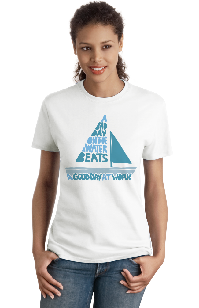 Ladies White A Bad Day On The Boat Beats A Good Day At Work - Boat Lake Sail T-shirt