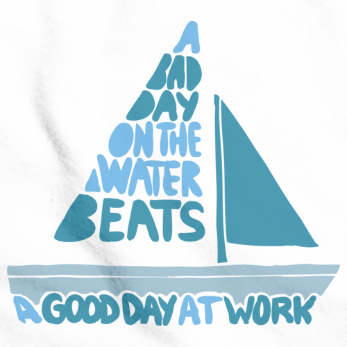 A Bad Day on the Boat Beats a Good Day at Work White art preview