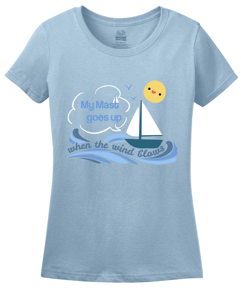 Ladies Light Blue My Mast Goes Up When The Wind Blows - Sex Joke Sailing Humor Fun T-shirt