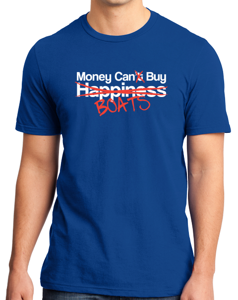 Standard Royal Happiness? Money Can Buy Boats! - Boating Pride Boat Funny T-shirt