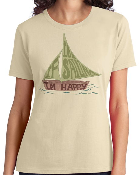 Ladies Natural If I'm Sailing, I'm Happy - Sailor Happy Sailboat Love Lake T-shirt