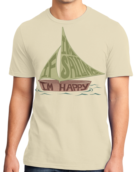 Standard Natural If I'm Sailing, I'm Happy - Sailor Happy Sailboat Love Lake T-shirt