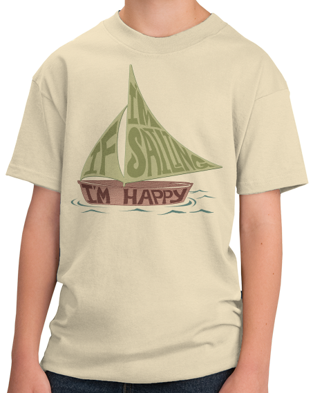 Youth Natural If I'm Sailing, I'm Happy - Sailor Happy Sailboat Love Lake T-shirt