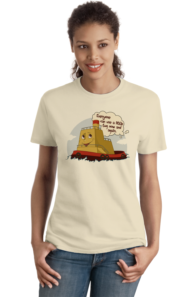 Ladies Natural Everyone Can Use A Little Tug Now And Again - Tugboat Cute Funny T-shirt