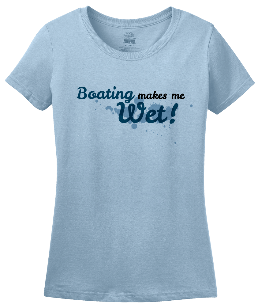 Ladies Light Blue Boating Makes Me Wet - Sex Pun Joke Boating Funny Double Meaning T-shirt