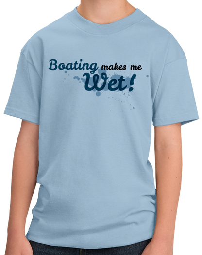 Youth Light Blue Boating Makes Me Wet - Sex Pun Joke Boating Funny Double Meaning T-shirt