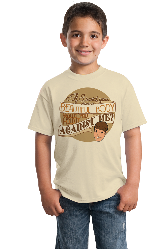 Youth Natural Beautiful Body, Hold It Against Me? - Bad Pick-Up Line Sarcasm T-shirt