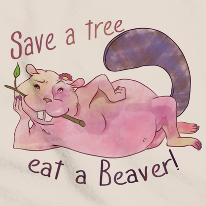 SAVE A TREE, EAT A BEAVER Natural art preview