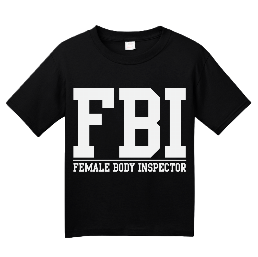 Youth Black FBI: Female Body Inspector - Raunchy Bar Frat Funny Sex Joke FBI T-shirt