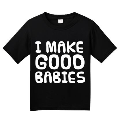 Youth Black I Make Good Babies - Bad Pick-up Line Humor Dad Joke Funny T-shirt