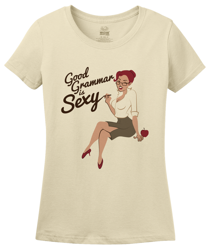 Ladies Natural Good Grammar Is Sexy - Grammar Snob Writer Humor Sexy Funny T-shirt