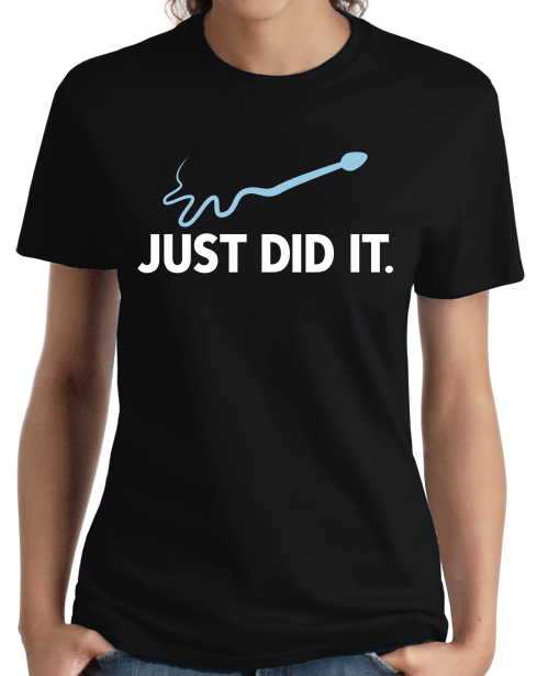 Ladies Black Just Did It - Funny Rude Adult Humor Inappropriate T-shirt