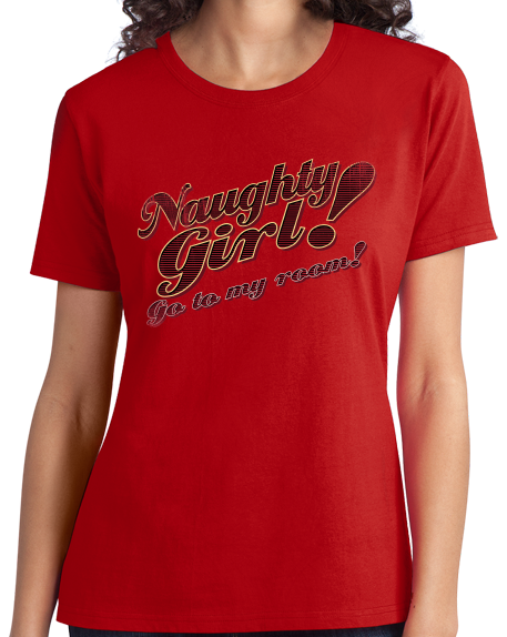 Ladies Red Naughty Girl! Go To My Room! - Funny Dirty Sex Humor Naughty T-shirt