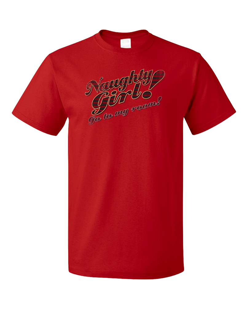 Standard Red Naughty Girl! Go To My Room! - Funny Dirty Sex Humor Naughty T-shirt