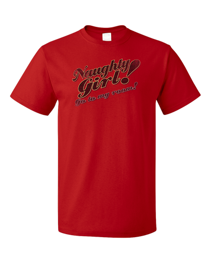 Standard Red Naughty Girl! Go To My Room! - Funny Dirty Sex Humor Naughty T-shirt