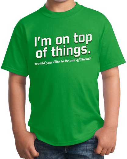Youth Green I'm On Top Of Things (Want To Be One Of Them?) - Sexual Come-On T-shirt