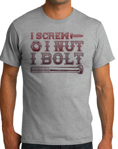 Standard Grey I Screw, I Nut, I Bolt - Raunchy Pun Sex Joke Humor Adult Screw T-shirt