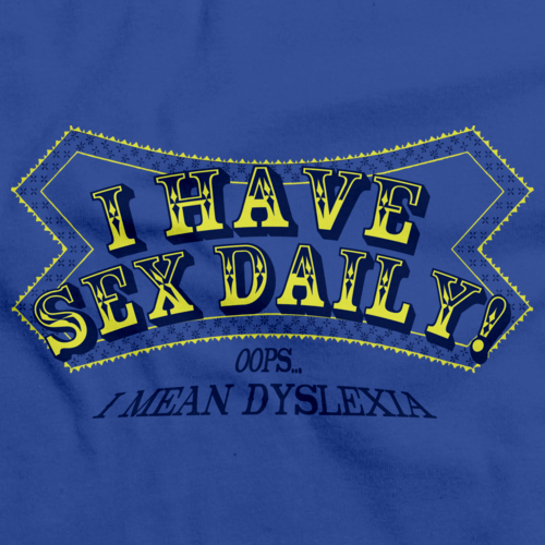 I HAVE SEX DAILY! (I MEAN DYSLEXIA) Royal Blue art preview