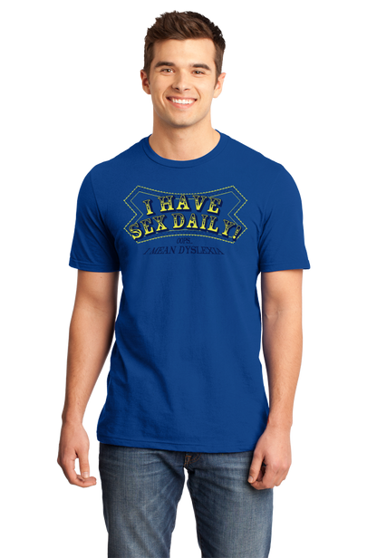 Standard Royal I Have Sex Daily! (I Mean Dyslexia) - Dyslexic Sex Humor Adult T-shirt